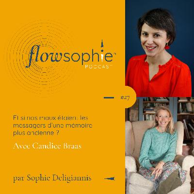 Et si nos maux étaient les messagers d'une mémoire plus ancienne ? avec Candice Braas Et si nos maux étaient les messagers d'une mémoire plus ancienne ? avec Candice Braas