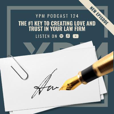 The #1 Key to Creating Love and Trust in Your Law Firm The #1 Key to Creating Love and Trust in Your Law Firm