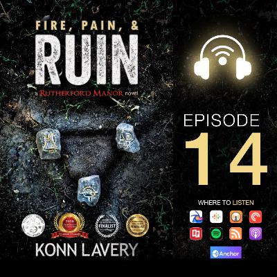 Fire, Pain, & Ruin Episode 14