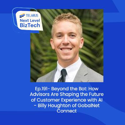Ep. 191- Beyond the Bot: How Advisors Are Shaping the Future of Customer Experience with AI- Billy Houghton