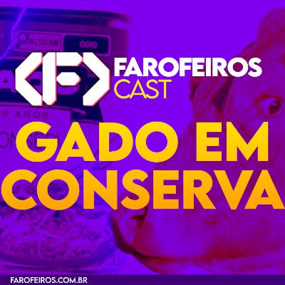 Gado em conserva – Farofeiros Cast #058 Gado em conserva – Farofeiros Cast #058