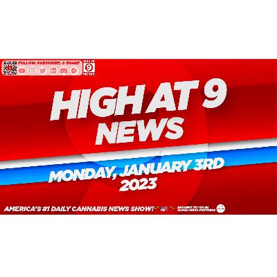 High At 9 News : Monday January 2nd, 2023