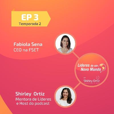 Mulheres na Liderança, com Fabiola Sena | Líderes de um Novo Mundo - T2 ep.3