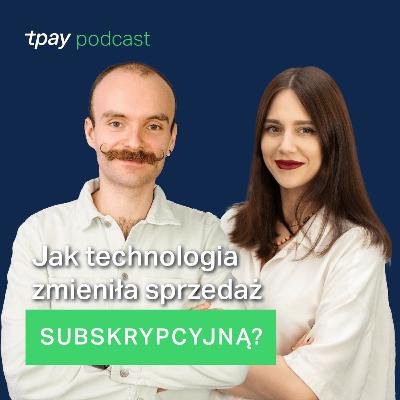 Jak technologia zmieniła sprzedaż subskrypcyjną? - Tpay Podcast #26 (Franciszek Olejnik, ActiveNow) Jak technologia zmieniła sprzedaż subskrypcyjną? - Tpay Podcast #26 (Franciszek Olejnik, ActiveNow)