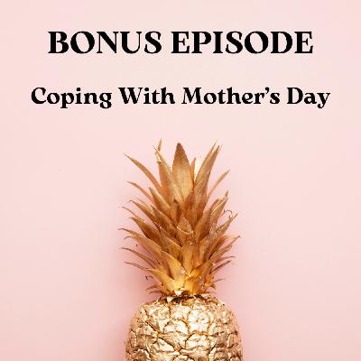 Coping With Mother's Day