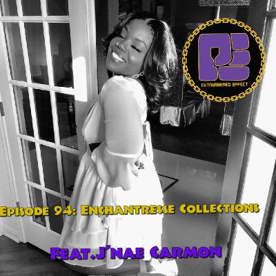 Episode 94: Enchantresse Collections (feat. J'nae Camron) Episode 94: Enchantresse Collections (feat. J'nae Camron)