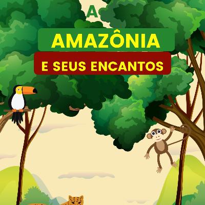 A Amazônia e Seus Encantos