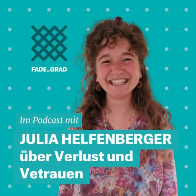 Julia Helfenberger - über Verlust und Vertrauen