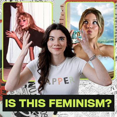 The Feminists Have Turned Against Sabrina Carpenter and Sydney Sweeney | Episode 40