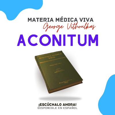 Aconitum - Materia Médica Viva - Prof. George Vithoulkas Aconitum - Materia Médica Viva - Prof. George Vithoulkas