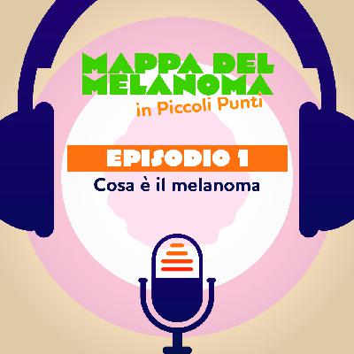 1. Melanoma: cos'è? 1. Melanoma: cos'è?