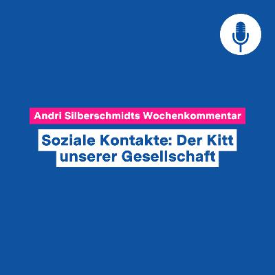 Soziale Kontakte: Der Kitt unserer Gesellschaft – Wochenkommentar #135 Soziale Kontakte: Der Kitt unserer Gesellschaft – Wochenkommentar #135