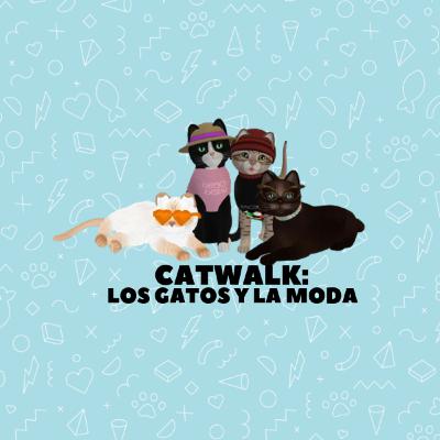 6: Catwalk: Los gatos y la moda