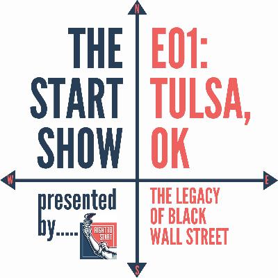 The Start Show (Premiere Episode) - Tulsa: The Legacy of Black Wall Street The Start Show (Premiere Episode) - Tulsa: The Legacy of Black Wall Street