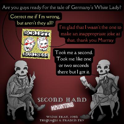 Ep44 - Weisse Frau, John Tregeagle & Francis Fry w/Scripty Business
