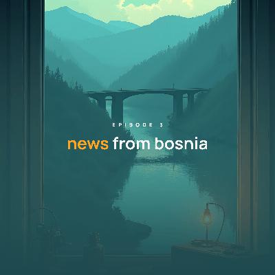 Episode 3: News From Bosnia - (With Jahangir Mohammed & Dr Adnan Siddiqui)