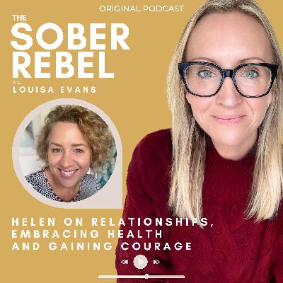 Helen on Feeling Relationships, Embracing Health and Gaining Courage