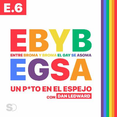 E.6 UN P*TO EN EL ESPEJO #EBYBEGSA
