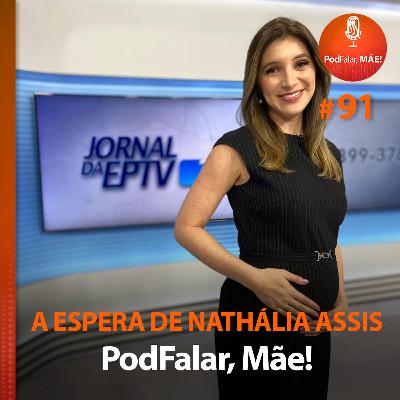 #91 A espera de Nathália Assis