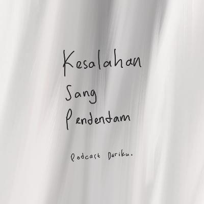 Kesalahan Sang Pendendam.