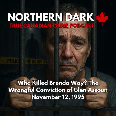 ND EP: 23 - Who Killed Brenda Way? The Wrongful Conviction of Glen Assoun