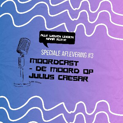 Speciale aflevering #3 Moordcast - de moord op Julius Caesar