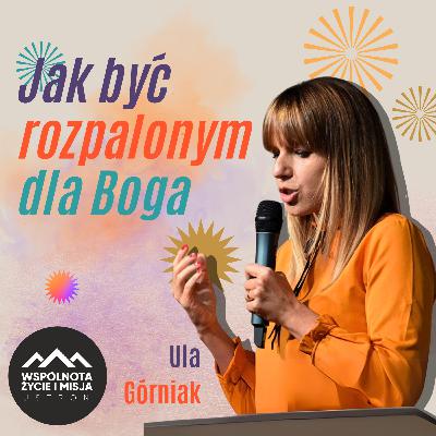 Jak być rozpalonym dl Boga - Ula Górniak