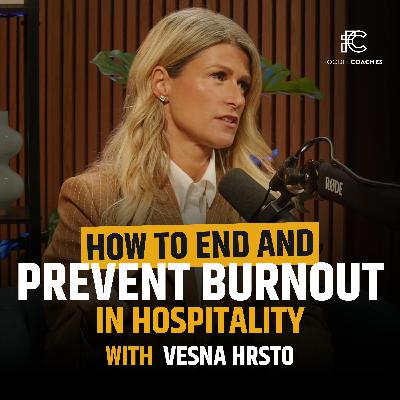 How To End and Prevent Burnout in Hospitality, with Vesna Hrsto How To End and Prevent Burnout in Hospitality, with Vesna Hrsto