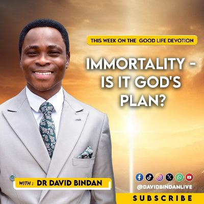 Immortality- Is it God's Plan?