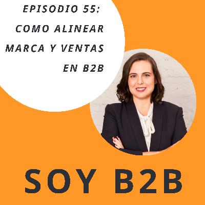 055. Cómo Alinear marca y ventas en B2B