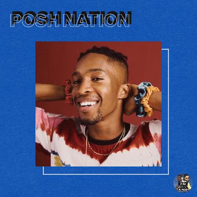 64. Posh Nation w/ Mukhy 64. Posh Nation w/ Mukhy
