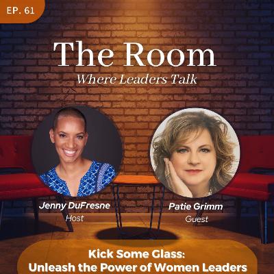 Kick Some Glass: Unleash the Power of Women Leaders
