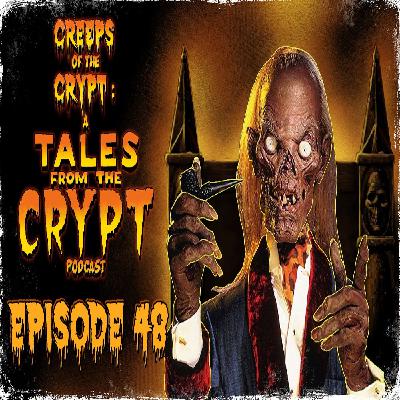 CREEPS OF THE CRYPT: A TALES FROM THE CRYPT PODCAST - EP. 48