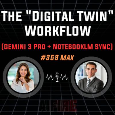 #359 Max: The "Digital Twin" Workflow (Gemini 3 Pro + NotebookLM Sync)