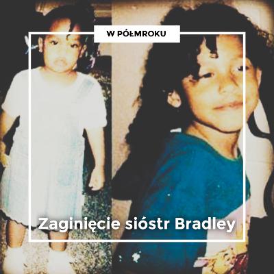"To był ktoś kogo znały i komu ufały" | Zaginięcie SIÓSTR BRADLEY "To był ktoś kogo znały i komu ufały" | Zaginięcie SIÓSTR BRADLEY