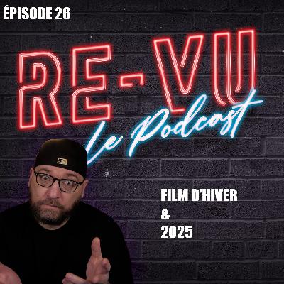 RE-VU Le Podcast épisode 26 : Film d'hiver et 2025