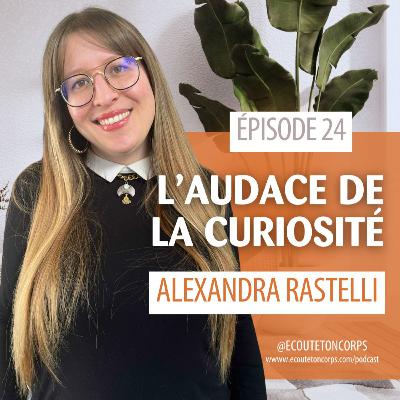 S1E24 – L’audace de la curiosité avec Alexandra Rastelli S1E24 – L’audace de la curiosité avec Alexandra Rastelli