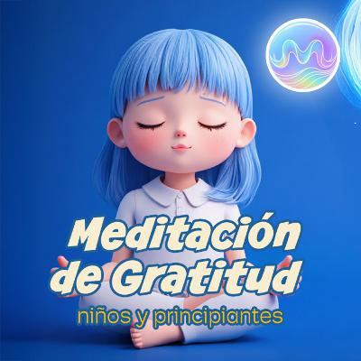 Meditación de Gratitud | Música Relajante para Niños e Iniciados