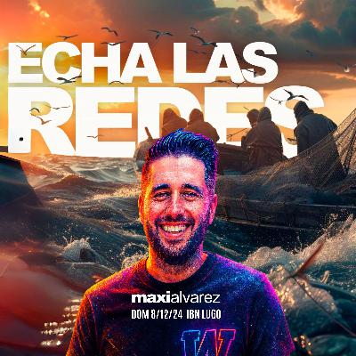 Echa Las Redes | Maxi Alvarez | Prédicas 2024