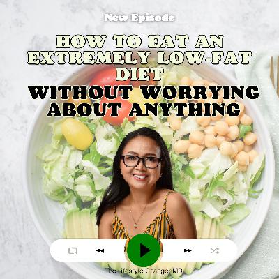 How to Eat an Extremely Low-Fat Diet Without Worrying About Anything
