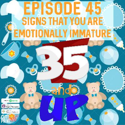 Episode 45- Signs that you are emotionally immature