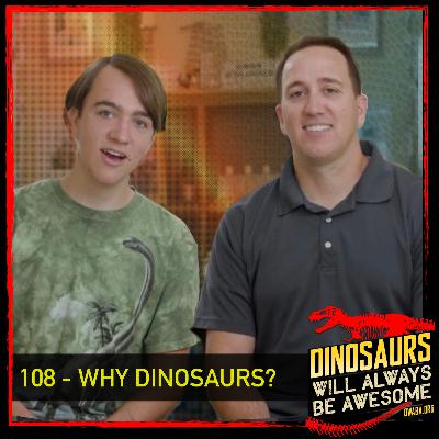 #DWABA 108 - Why Dinosaurs?