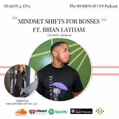 Episode 17: "Mindset Shifts For Bosses" Ft. Brian Latham Episode 17: "Mindset Shifts For Bosses" Ft. Brian Latham