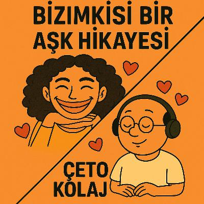 Bizimkisi Bir Aşk Hikayesi / Çeto Kolaj