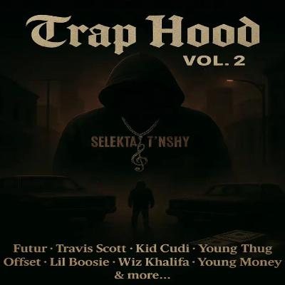 Trap Hood Vol.2 By Selekta Tnshy