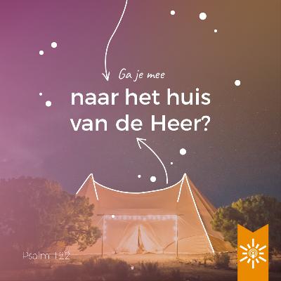 Psalm 122: Ga je mee naar het huis van de Heer?