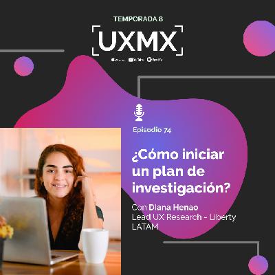 ¿Cómo iniciar un plan de investigación UX? – Diana Henao, Lead UX Research en Liberty Latin America