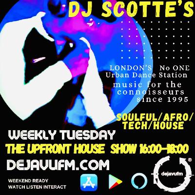Scotte’s Tuesday Night Upfront Soulful House show :09/09/2025