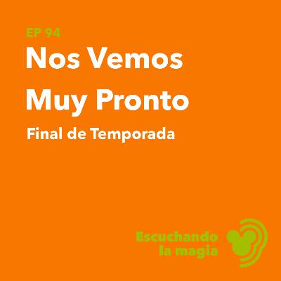 Nos Vemos muy Pronto (Final de Temporada) - T4 - E94