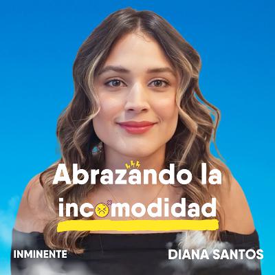 Creciendo en Medio del Caos: La incomodidad no es mala | Diana Santos | Inminente #100 Creciendo en Medio del Caos: La incomodidad no es mala | Diana Santos | Inminente #100